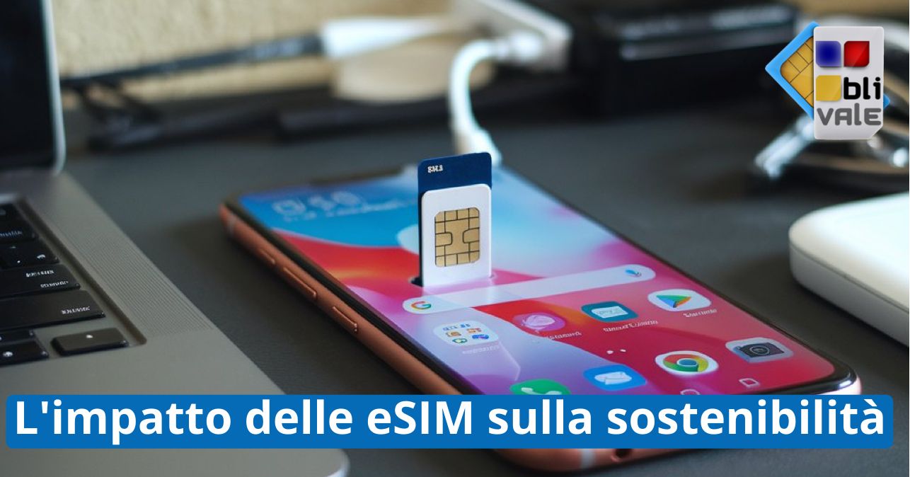 blivale_image_it_Impatto delle eSIM sulla sostenibilit&agrave;_643x337 BLIVALE Blog: Guides and tips for worry-free travel